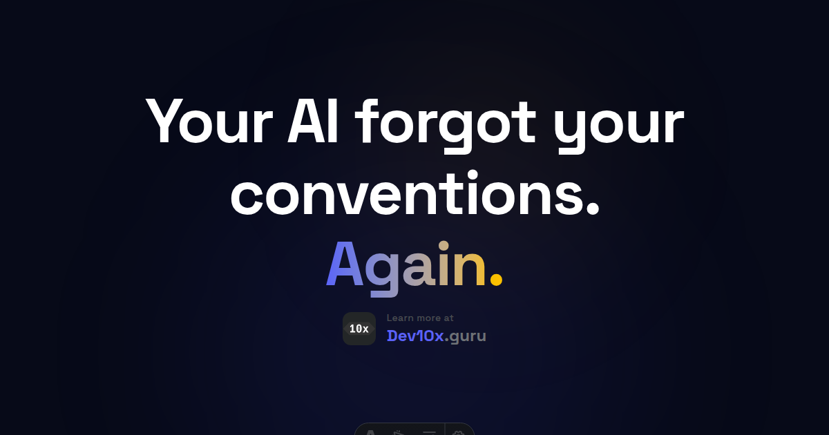 Your AI forgot your conventions. Again.