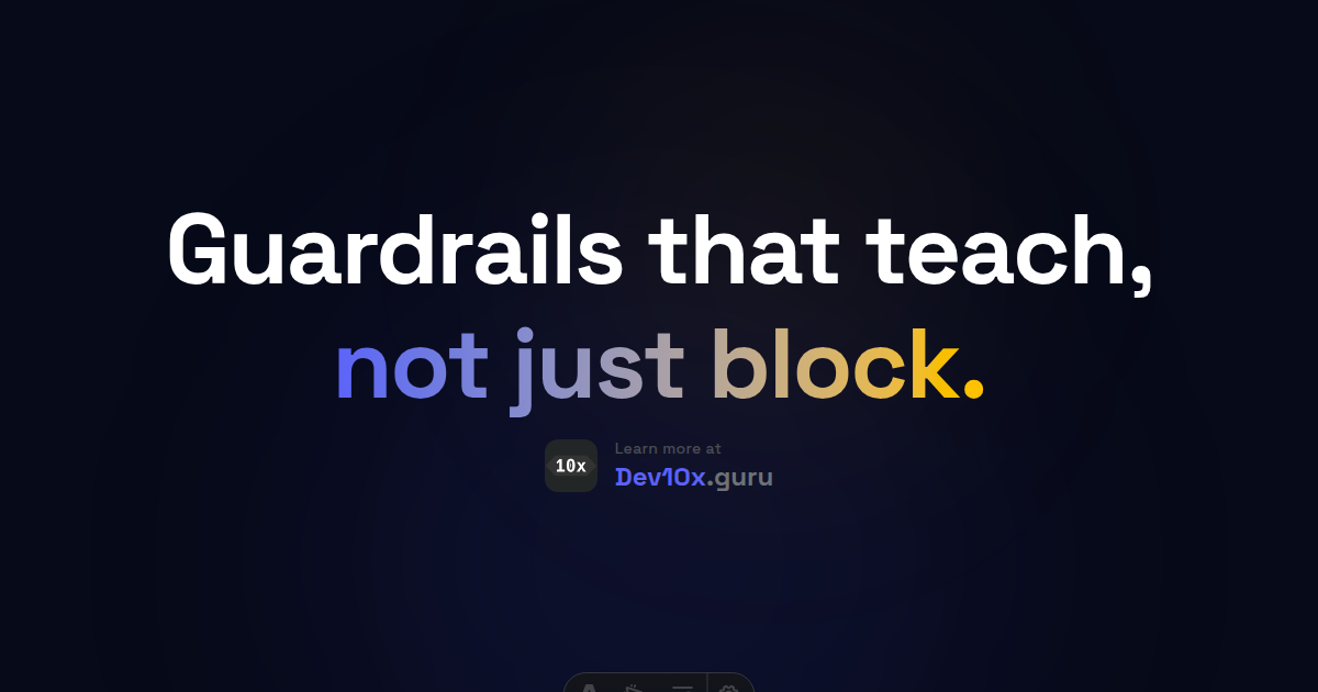 Guardrails that teach, not just block.