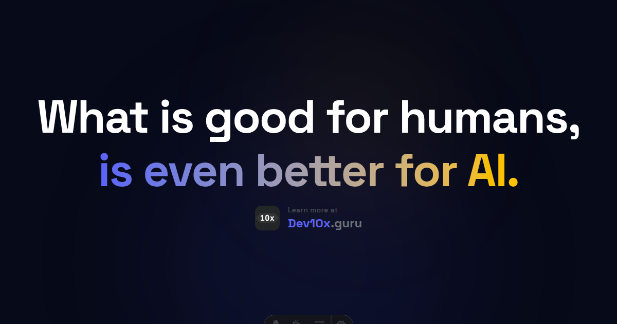 What is good for humans, is even better for AI.