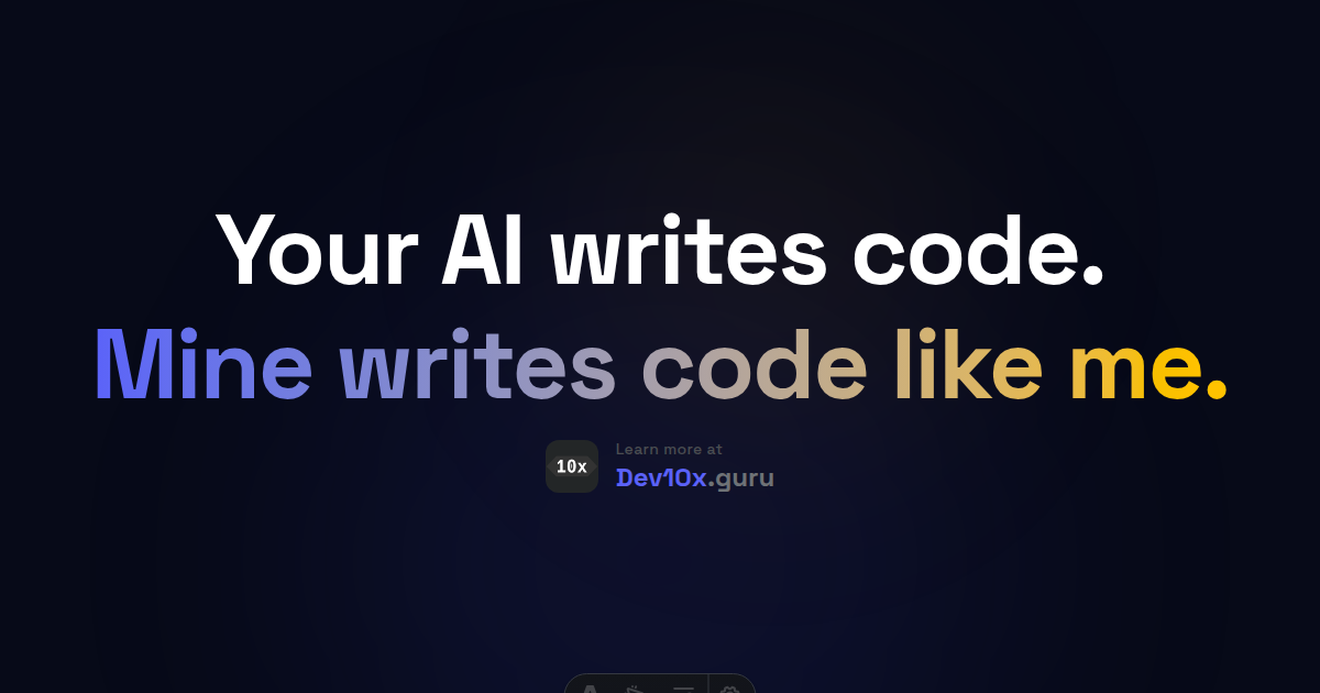 Your AI writes code. Mine writes code like me.