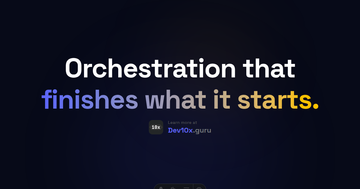 Orchestration that finishes what it starts.